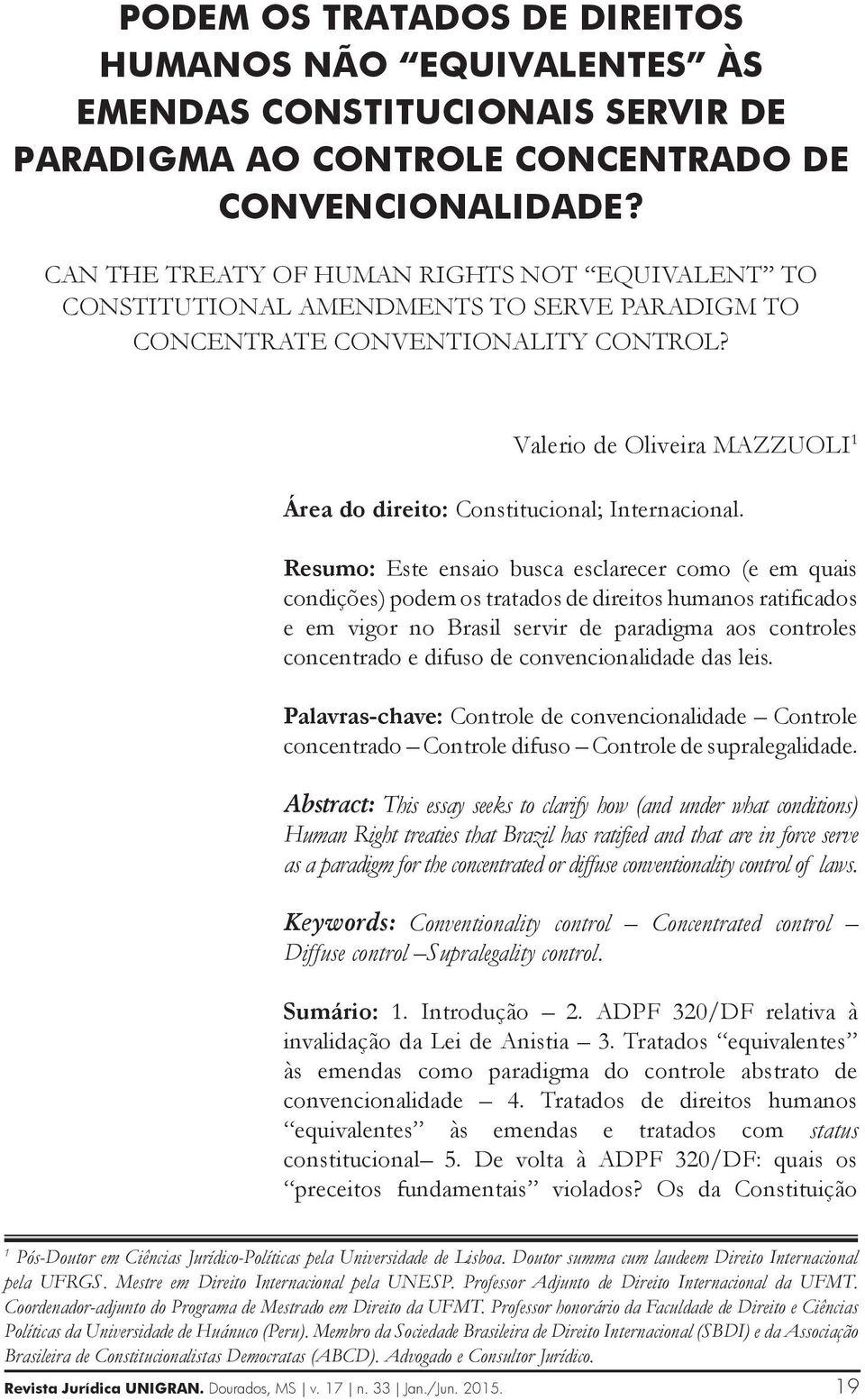 Valerio de Oliveira MAZZUOLI 1 Área do direito: Constitucional; Internacional.