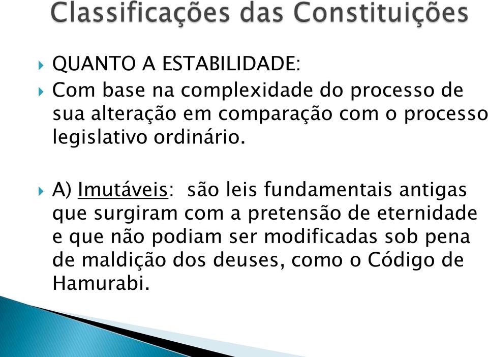 A) Imutáveis: são leis fundamentais antigas que surgiram com a pretensão de