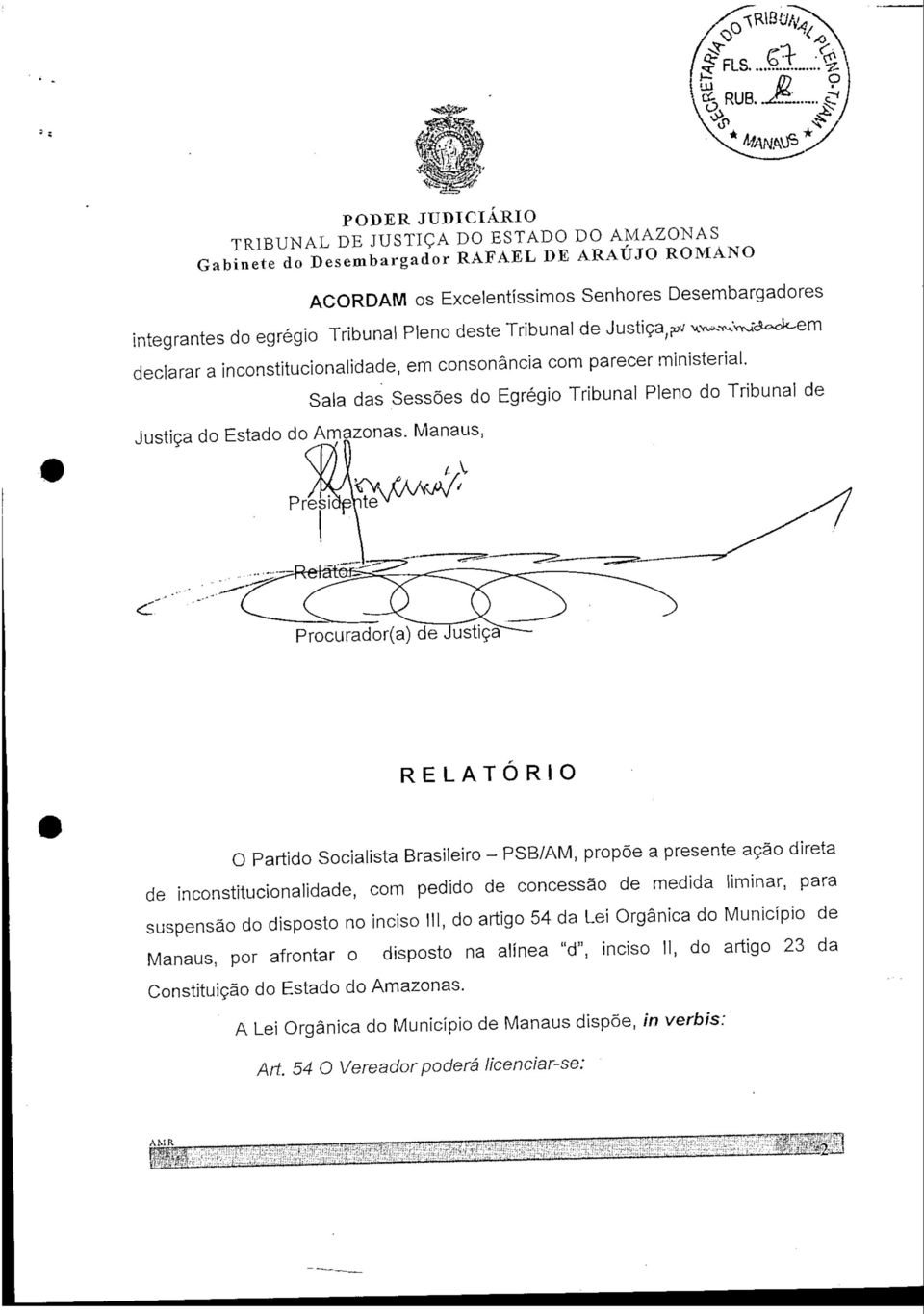 ,V Procurador(a) de Justiça RELATÓRIO O Partido Socialista Brasileiro - PSB/AM, propõe a presente ação direta de inconstitucionalidade, com pedido de concessão de medida liminar, para suspensão do