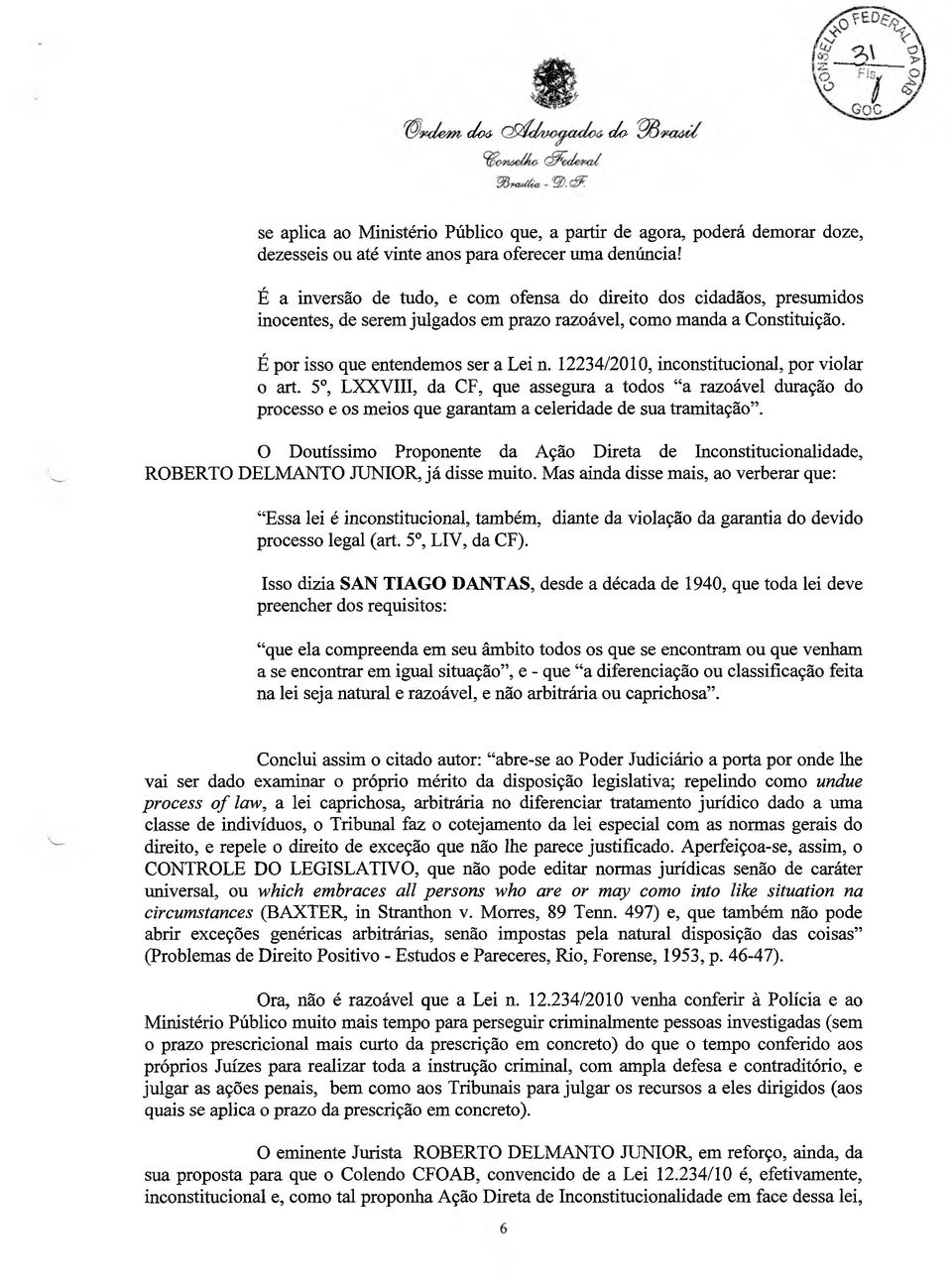 12234/2010, inconstitucional, por violar o art. 5, LXXVIII, da CF, que assegura a todos a razoável duração do processo e os meios que garantam a celeridade de sua tramitação.