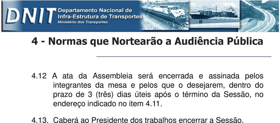 pelos que o desejarem, dentro do prazo de 3 (três) dias úteis após o término