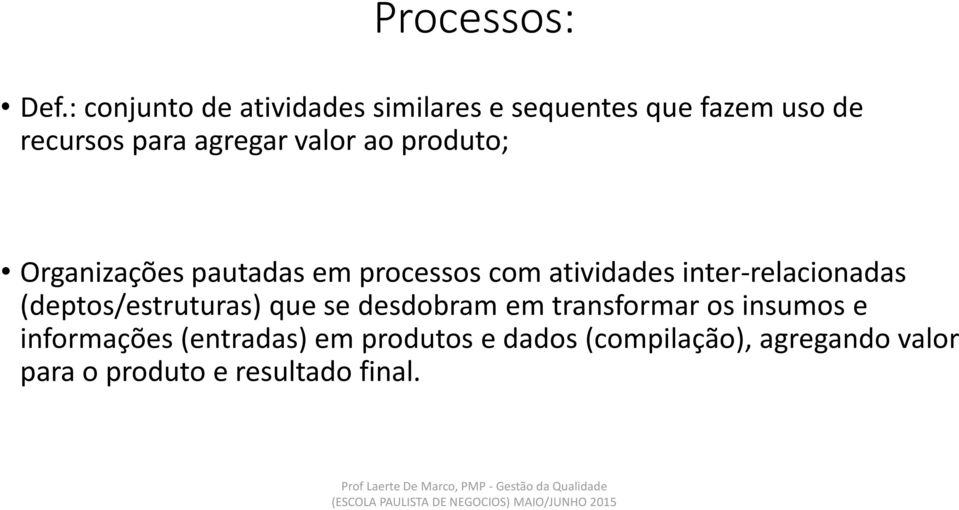 valor ao produto; Organizações pautadas em processos com atividades inter-relacionadas