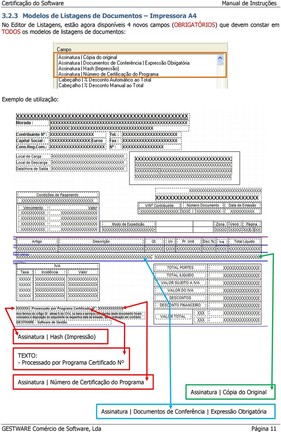 (OBRIGATÓRIOS) que devem constar em TODOS os modelos de listagens de documentos: Exemplo de utilização: Assinatura Hash