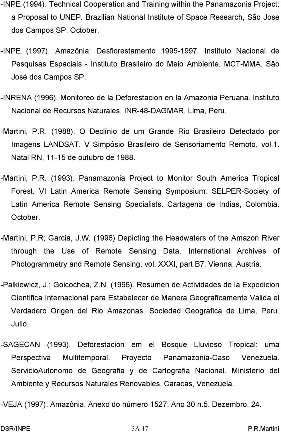 Monitoreo de la Deforestacion en la Amazonia Peruana. Instituto Nacional de Recursos Naturales. INR-48-DAGMAR. Lima, Peru. -Martini, P.R. (1988).