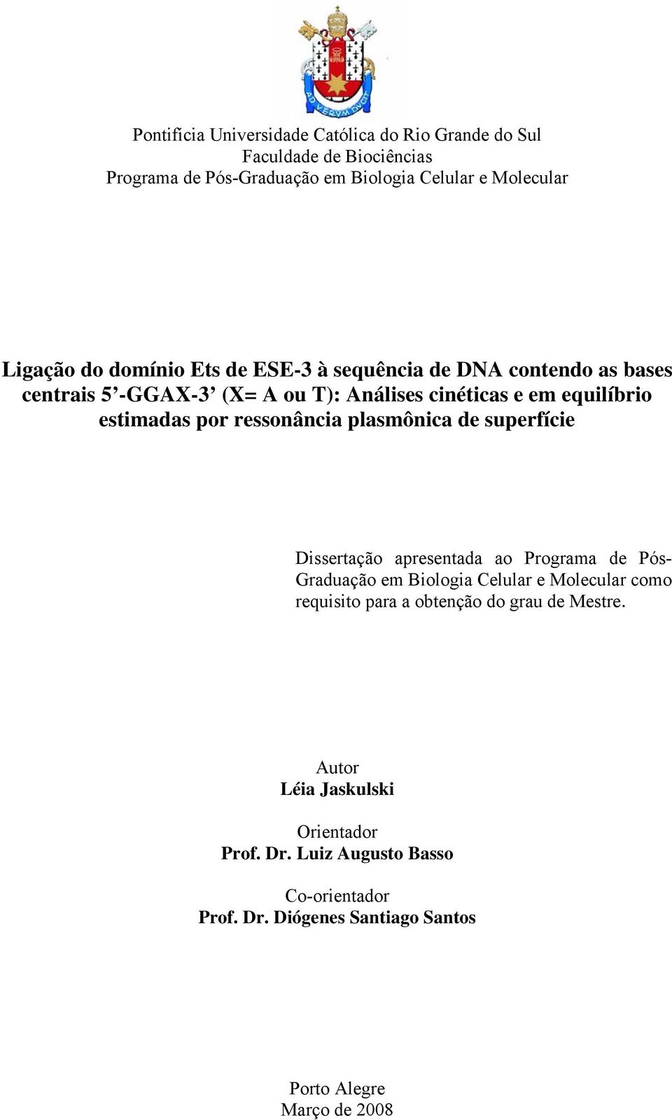 ressonância plasmônica de superfície Dissertação apresentada ao Programa de Pós- Graduação em Biologia Celular e Molecular como requisito para a