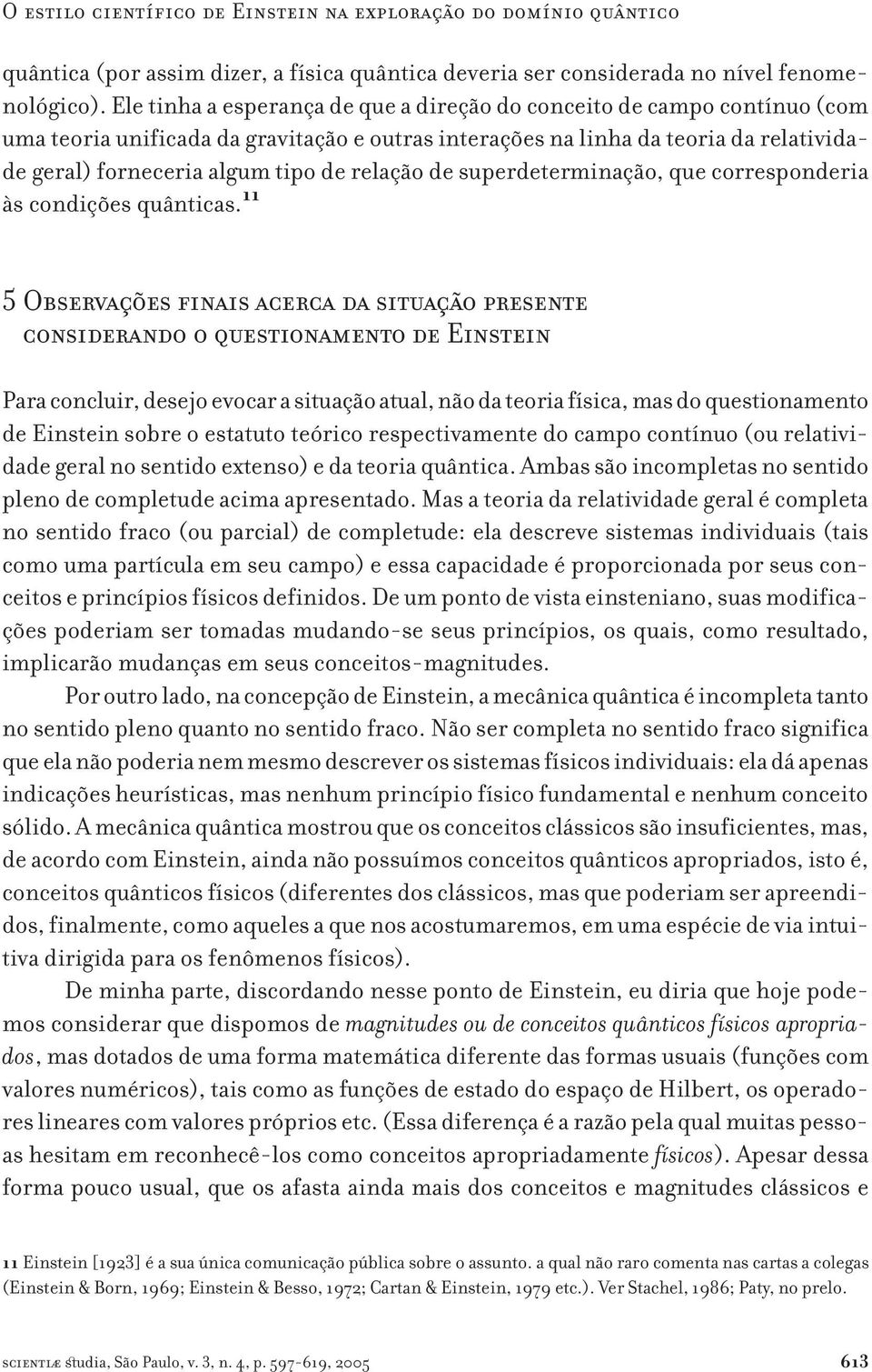 relação de superdeterminação, que corresponderia às condições quânticas.