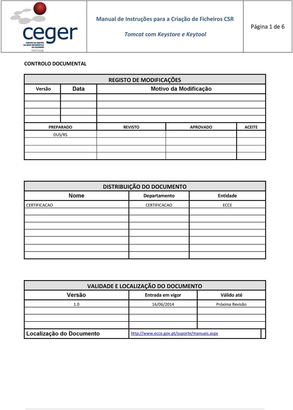 CERTIFICACAO CERTIFICACAO ECCE VALIDADE E LOCALIZAÇÃO DO DOCUMENTO Versão Entrada em vigor