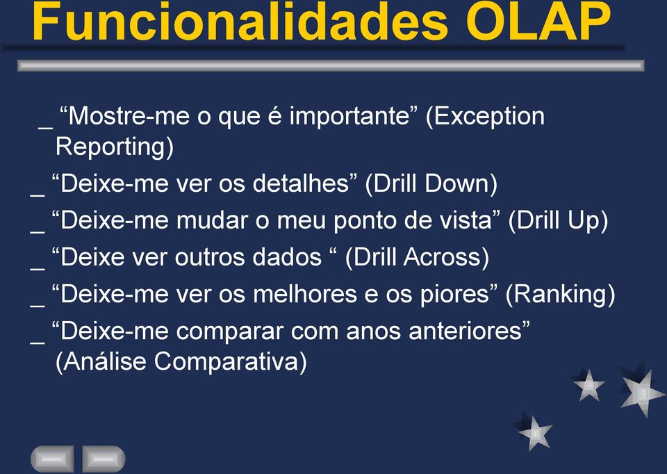 (Drill Up) _ Deixe ver outros dados (Drill Across) _ Deixe-me ver os melhores