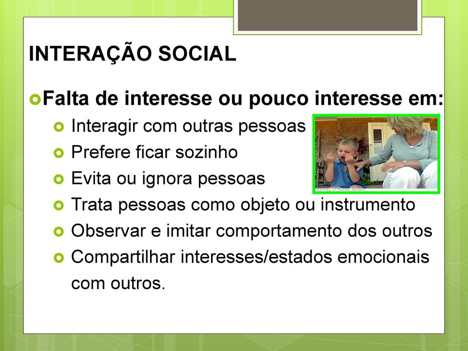 pessoas Trata pessoas como objeto ou instrumento Observar e imitar