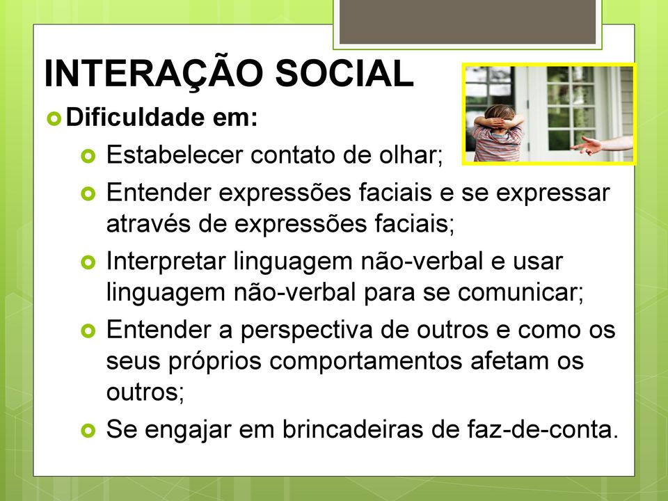 e usar linguagem não-verbal para se comunicar; Entender a perspectiva de outros e como