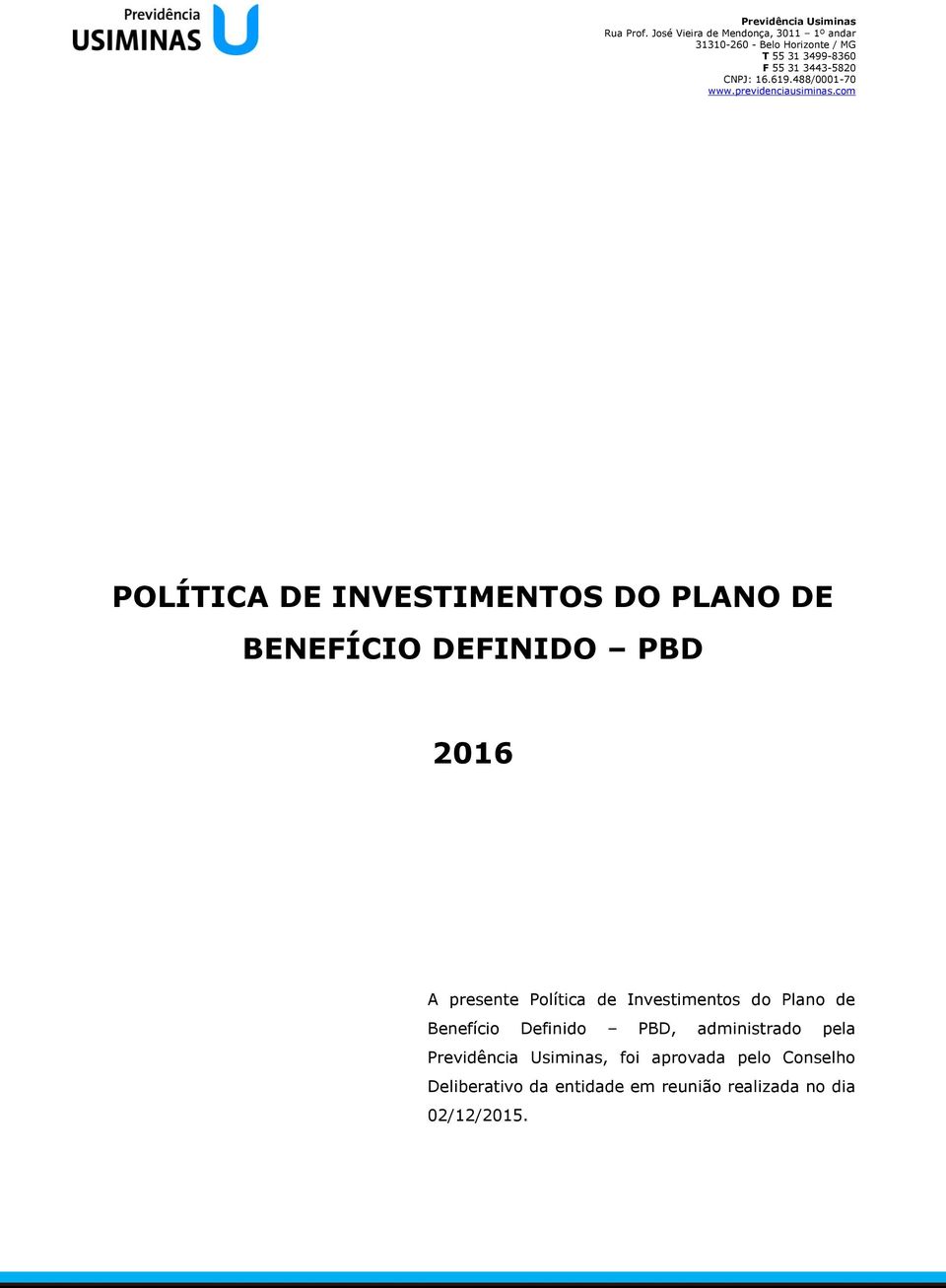 PBD, administrado pela Previdência Usiminas, foi aprovada pelo