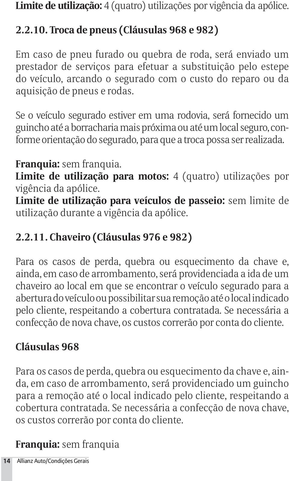 do reparo ou da aquisição de pneus e rodas.