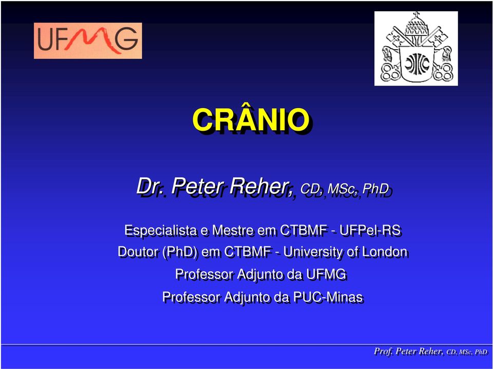 e Mestre em CTBMF - UFPel-RS Doutor (PhD) em