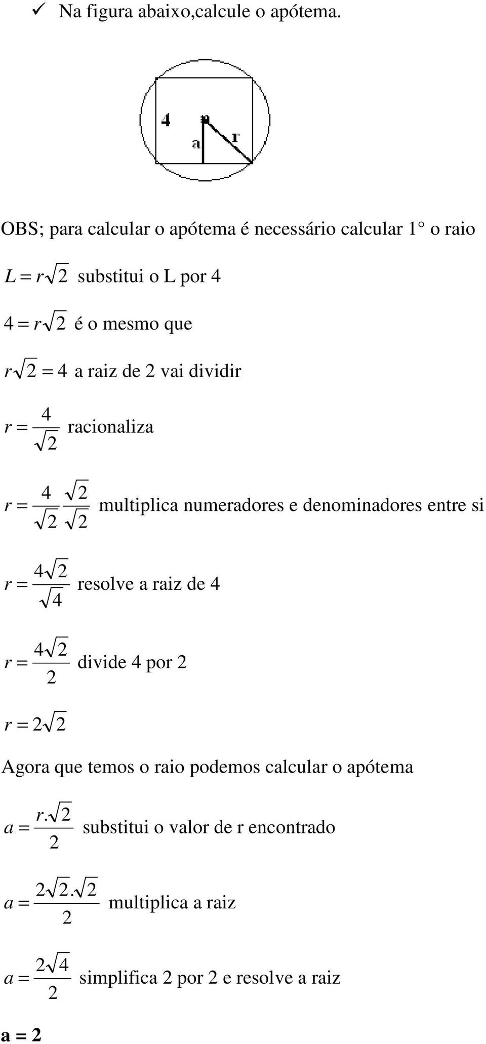 a raiz de vai dividir r = racionaliza r = multiplica numeradores e denominadores entre si r = resolve a