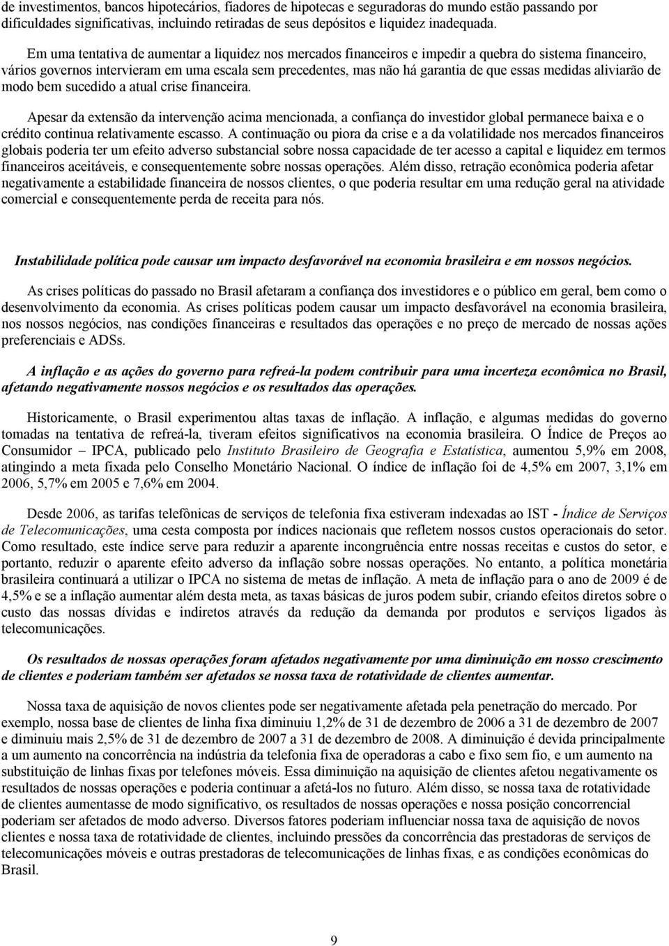 medidas aliviarão de modo bem sucedido a atual crise financeira.