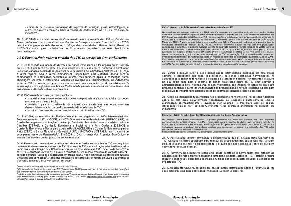 É também a UNCTAD que lidera o grupo de reflexão sobre o reforço das capacidades.