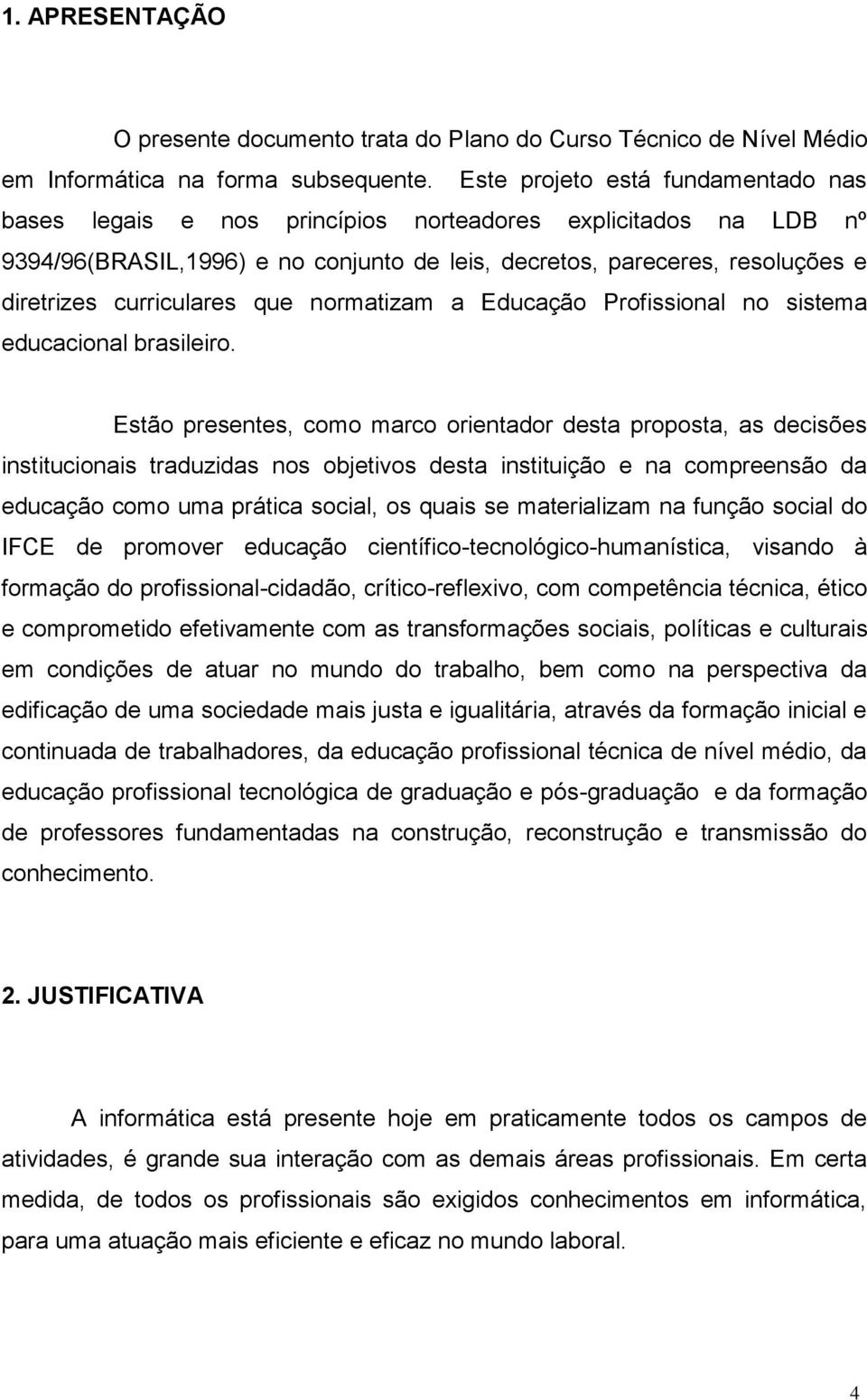 curriculares que normatizam a Educação Profissional no sistema educacional brasileiro.