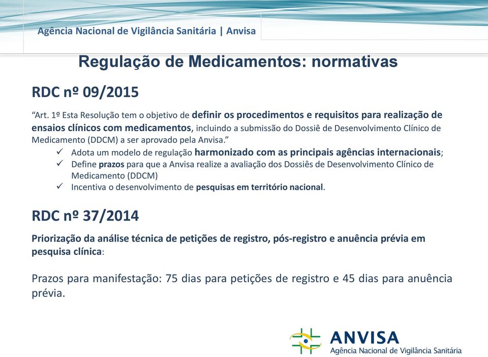 Medicamento (DDCM) a ser aprovado pela Anvisa.