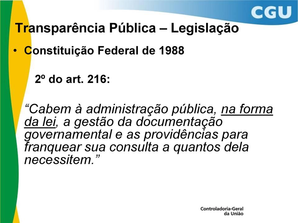 216: Cabem à administração pública, na forma da lei, a