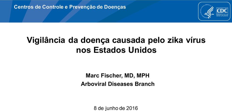 vírus nos Estados Unidos Marc Fischer, MD,