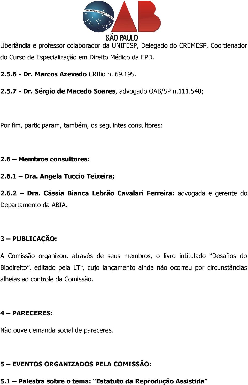 Cássia Bianca Lebrão Cavalari Ferreira: advogada e gerente do Departamento da ABIA.