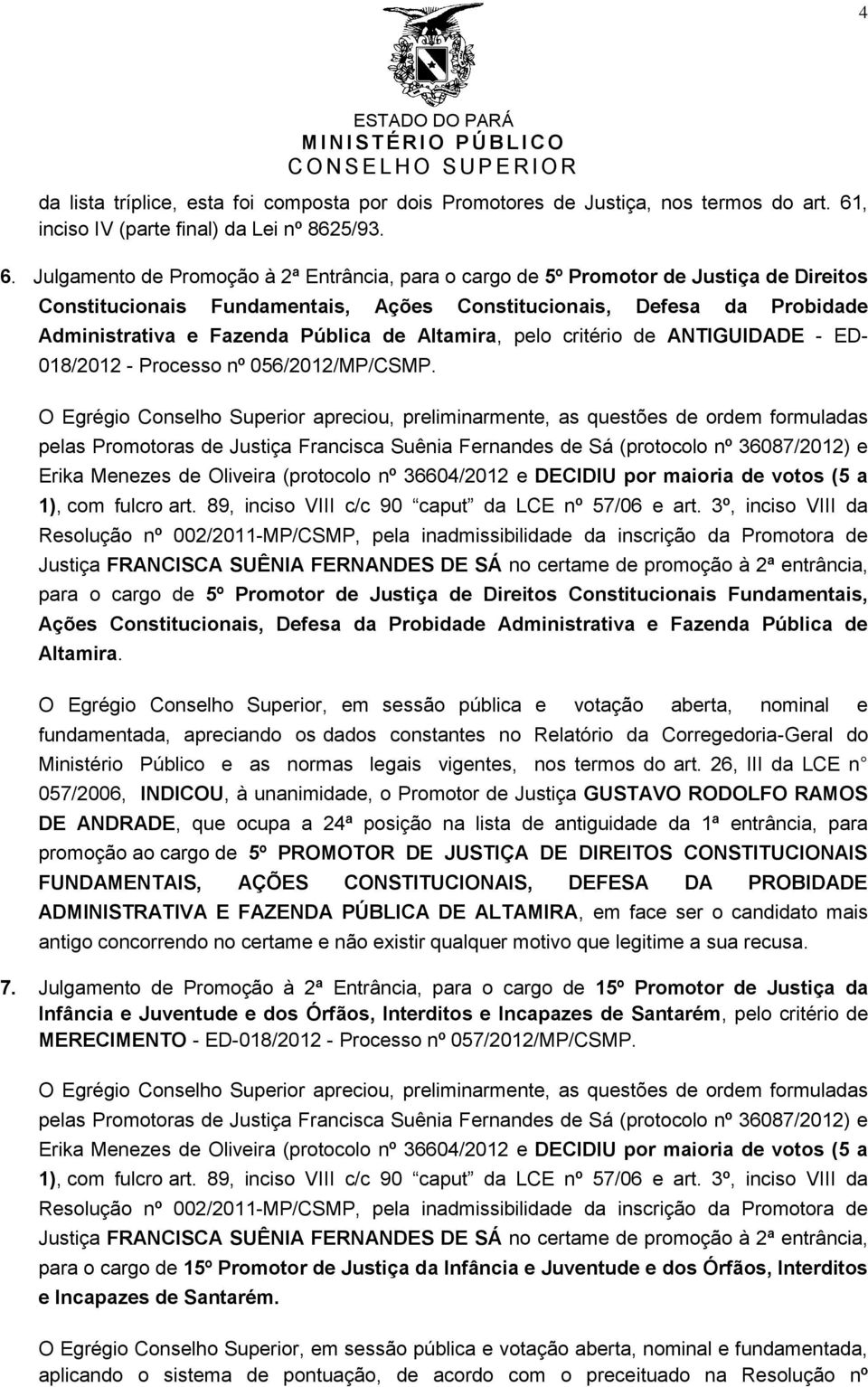 Julgamento de Promoção à 2ª Entrância, para o cargo de 5º Promotor de Justiça de Direitos Constitucionais Fundamentais, Ações Constitucionais, Defesa da Probidade Administrativa e Fazenda Pública de