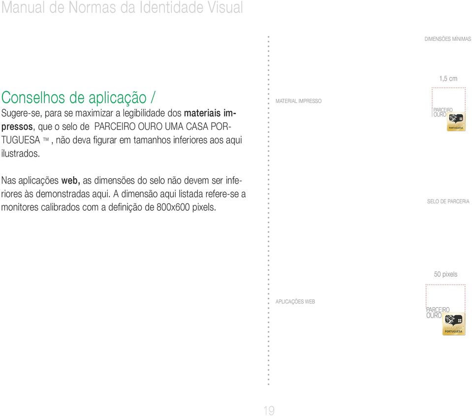 material impresso 1,5 cm Nas aplicações web, as dimensões do selo não devem ser inferiores às demonstradas aqui.