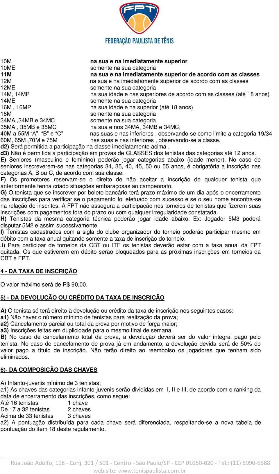 C nas suas e nas inferiores, observando-se como limite a categoria 19/34 60M, 65M,70M e 75M nas suas e nas inferiores, observando-se a classe.