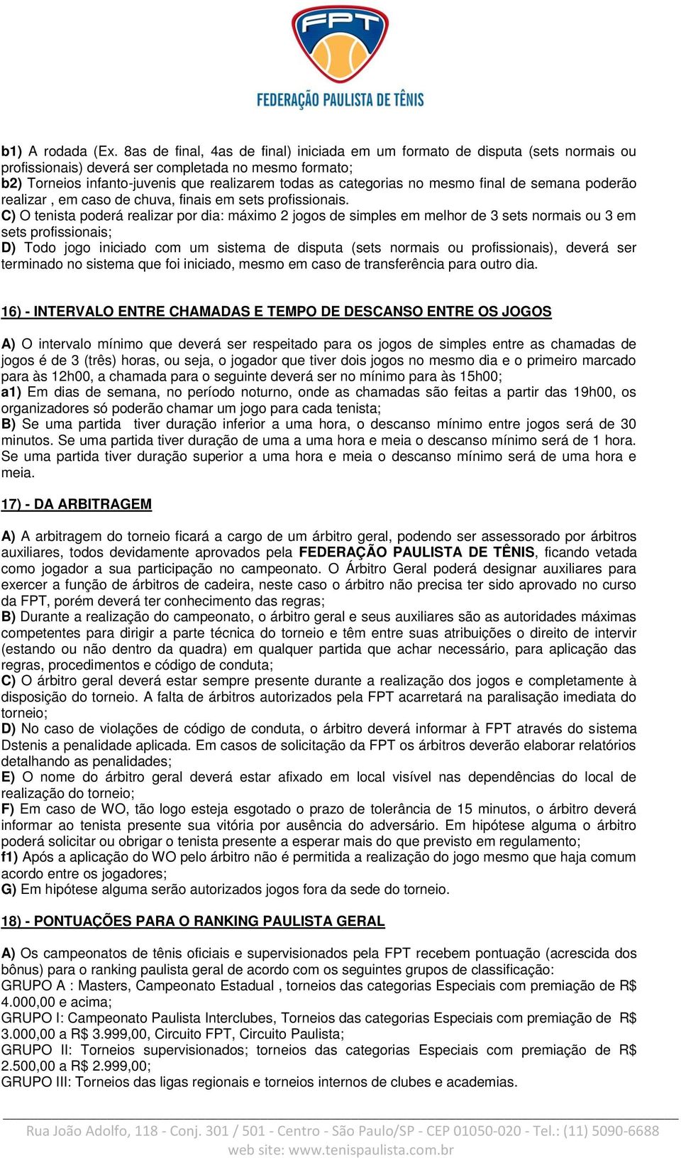 no mesmo final de semana poderão realizar, em caso de chuva, finais em sets profissionais.