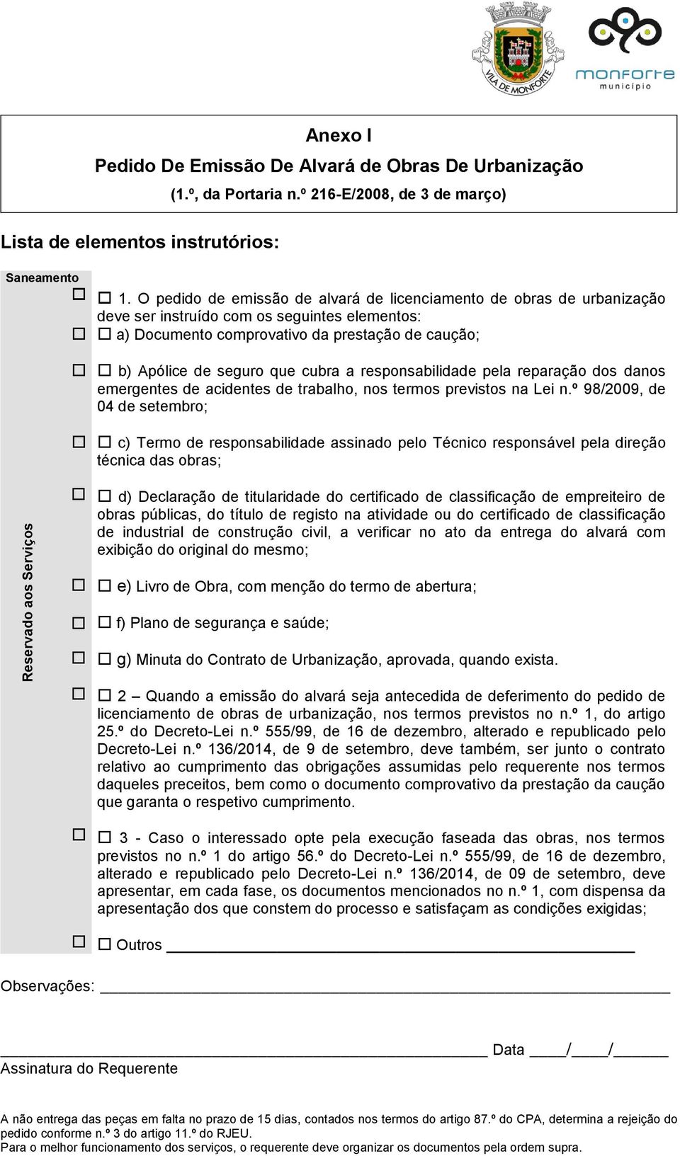 Apólice de seguro que cubra a responsabilidade pela reparação dos danos emergentes de acidentes de trabalho, nos termos previstos na Lei n.