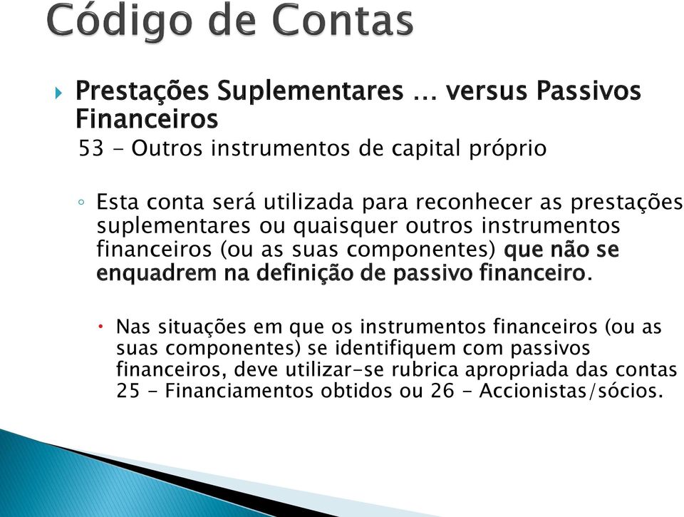 enquadrem na definição de passivo financeiro.