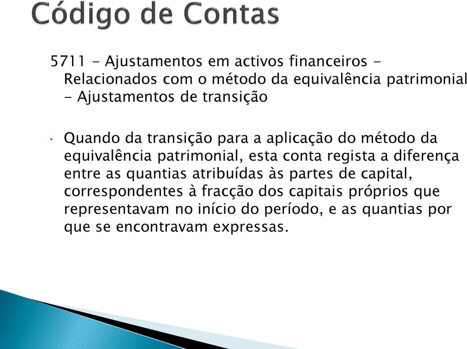 esta conta regista a diferença entre as quantias atribuídas às partes de capital, correspondentes à