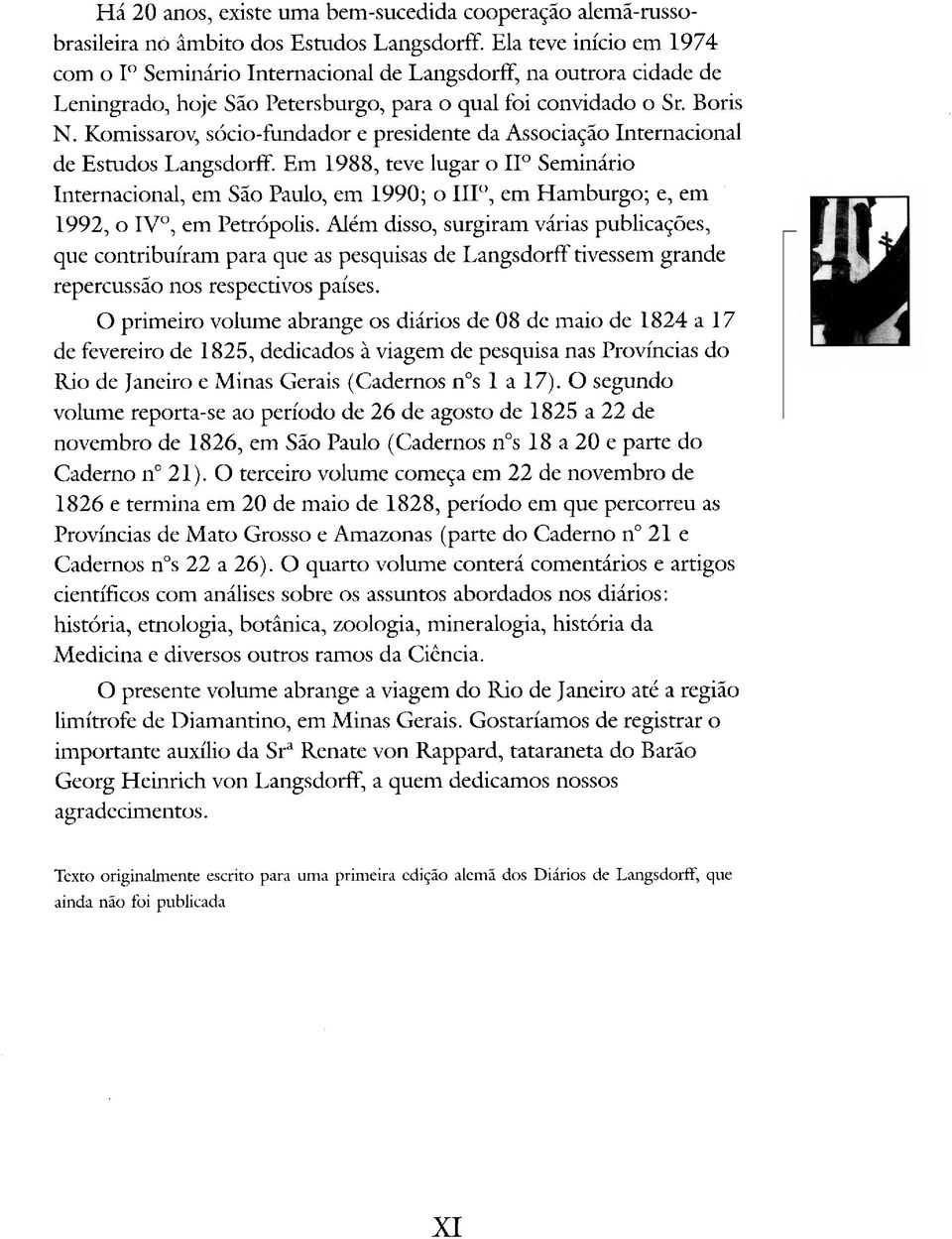 Komissarov, sócio-fundador e presidente da Associação Internacional de Estudos Langsdorff.