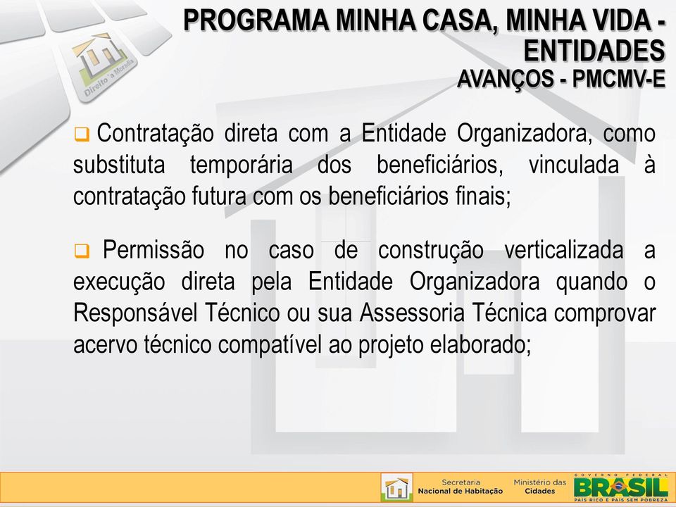 beneficiários finais; Permissão no caso de construção verticalizada a execução direta pela Entidade