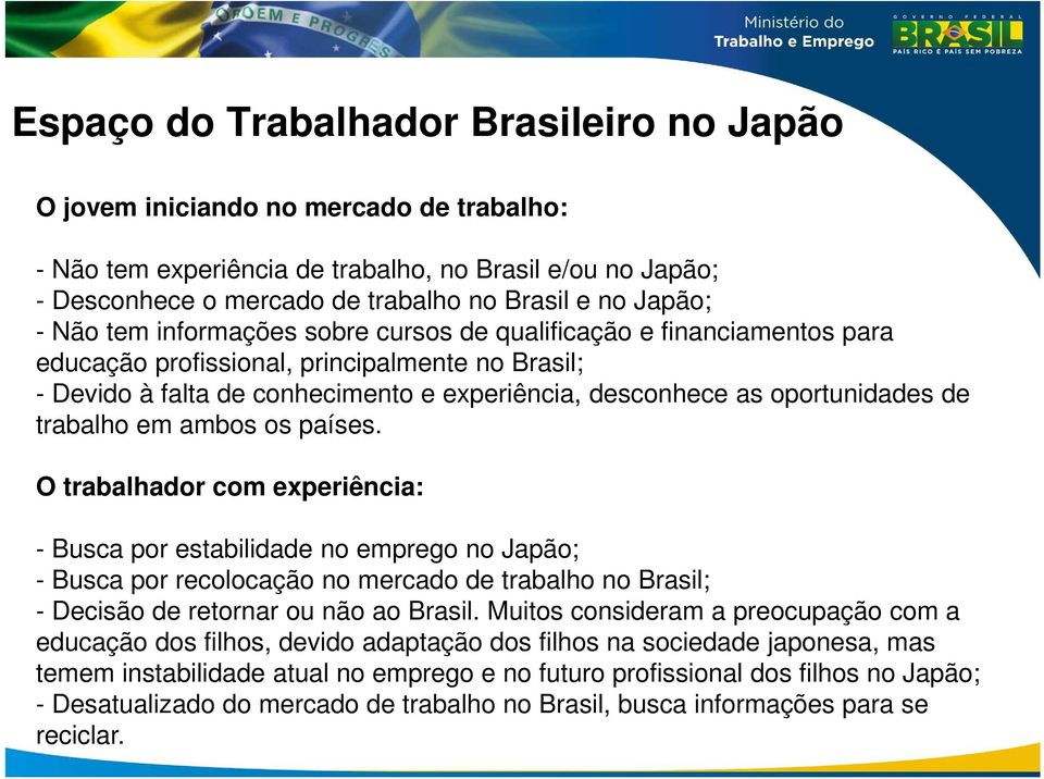 oportunidades de trabalho em ambos os países.