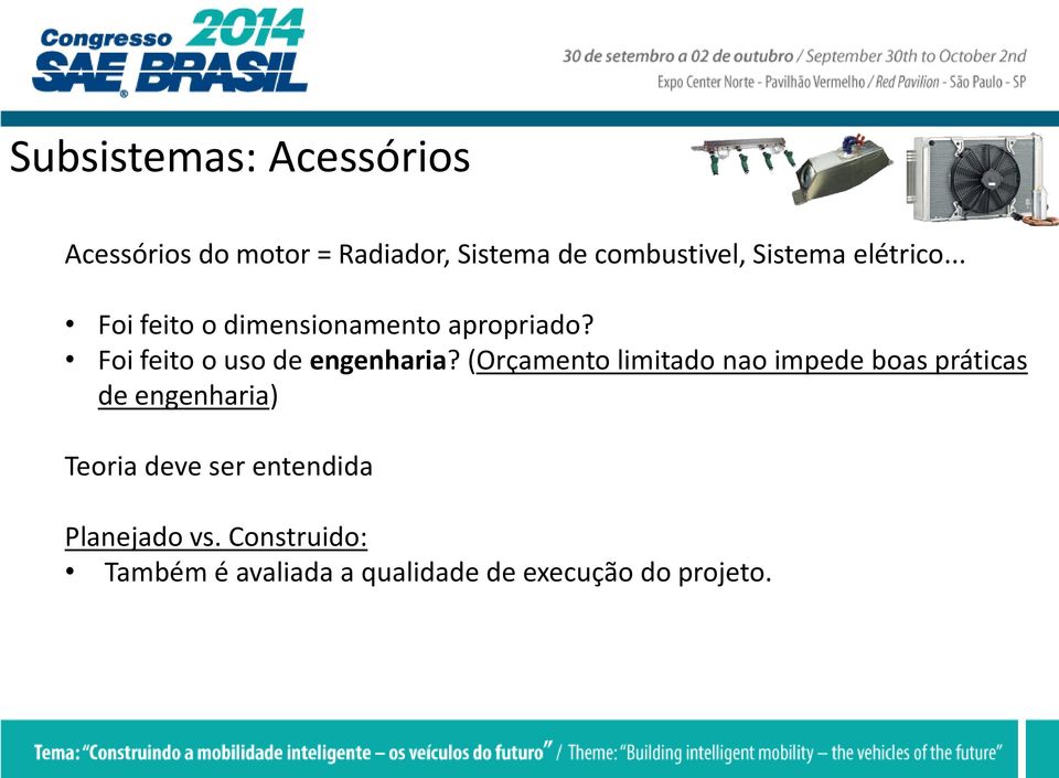 Foi feito o uso de engenharia?