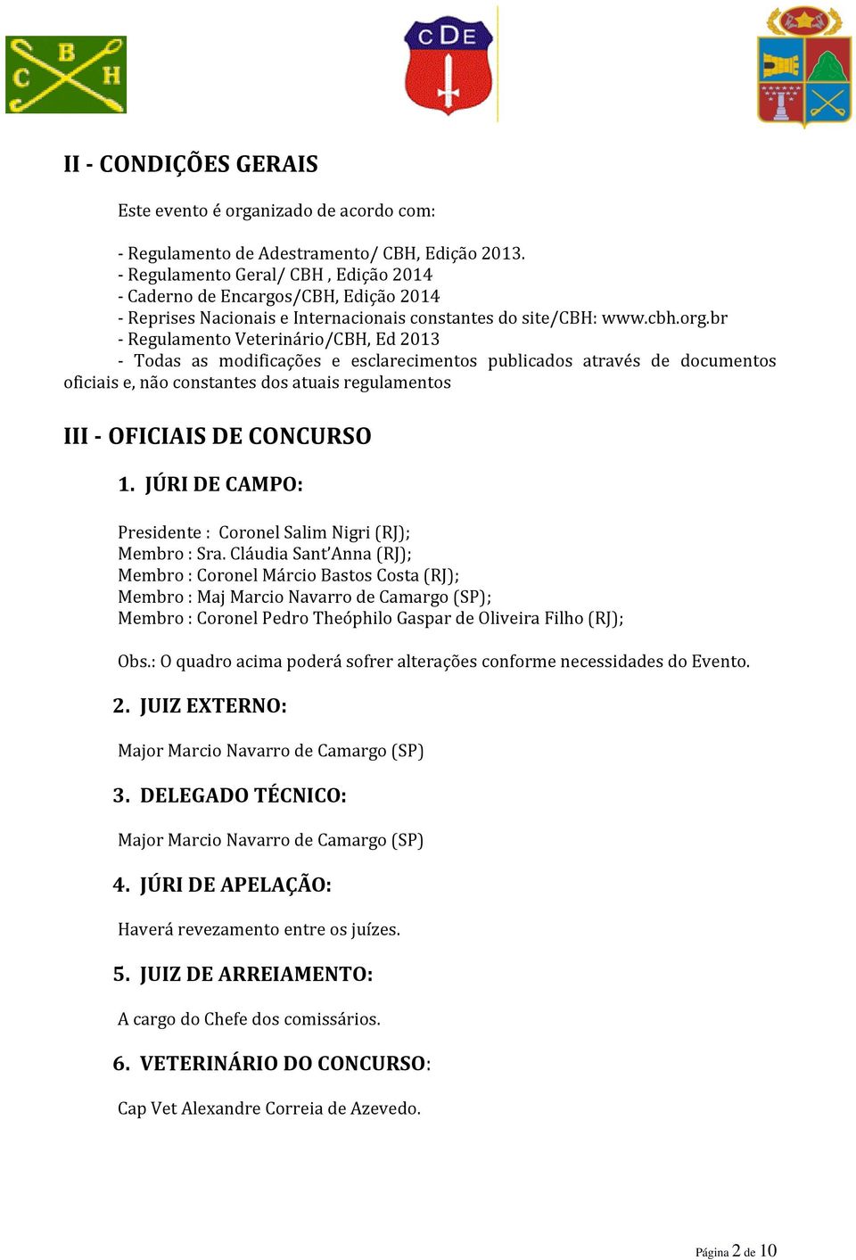 br - Regulamento Veterinário/CBH, Ed 2013 - Todas as modificações e esclarecimentos publicados através de documentos oficiais e, não constantes dos atuais regulamentos III - OFICIAIS DE CONCURSO 1.