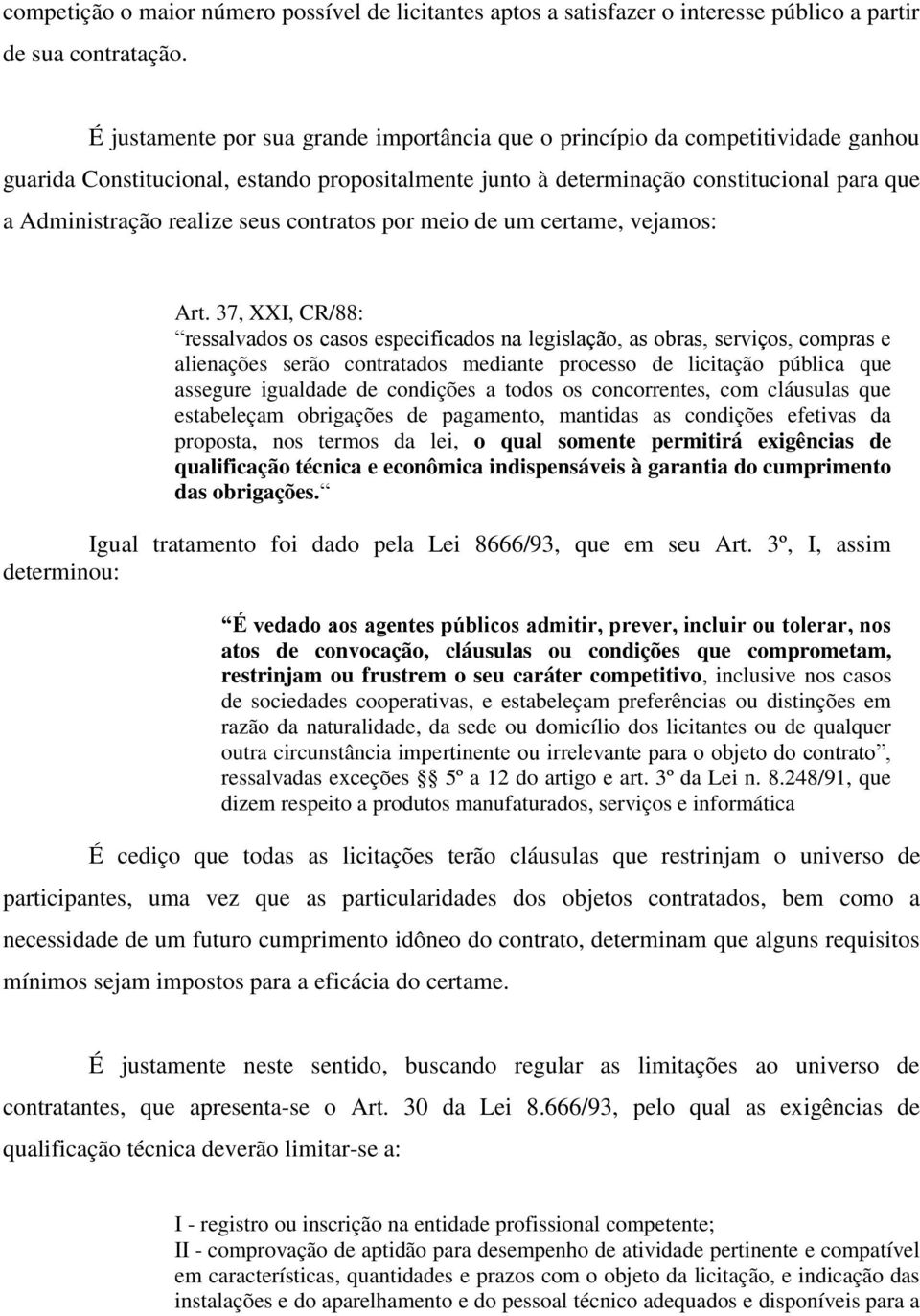 seus contratos por meio de um certame, vejamos: Art.