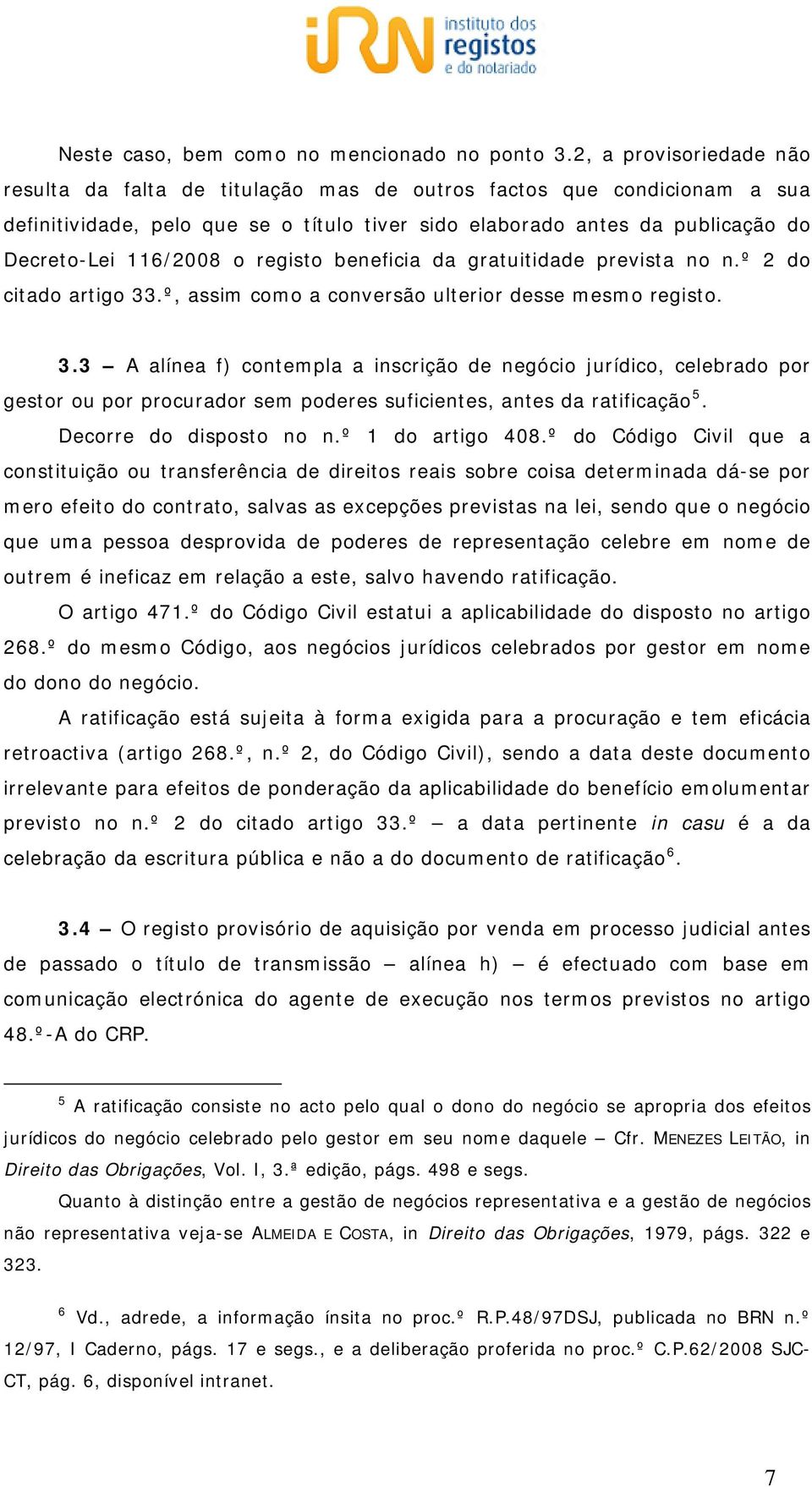 o registo beneficia da gratuitidade prevista no n.º 2 do citado artigo 33