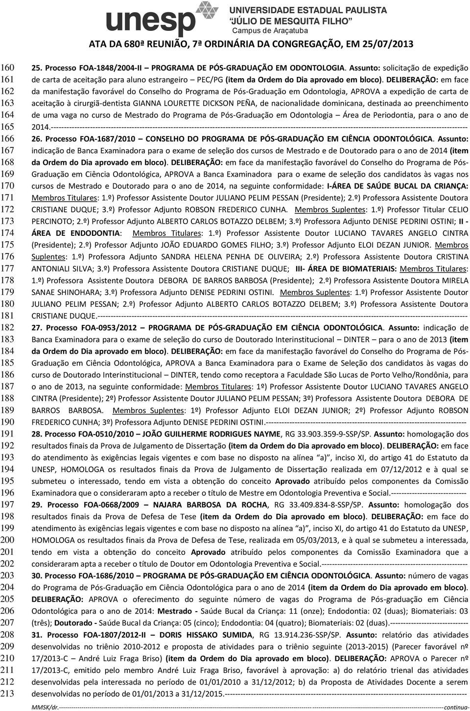 Assunto: solicitação de expedição de carta de aceitação para aluno estrangeiro PEC/PG (item da Ordem do Dia aprovado em bloco).