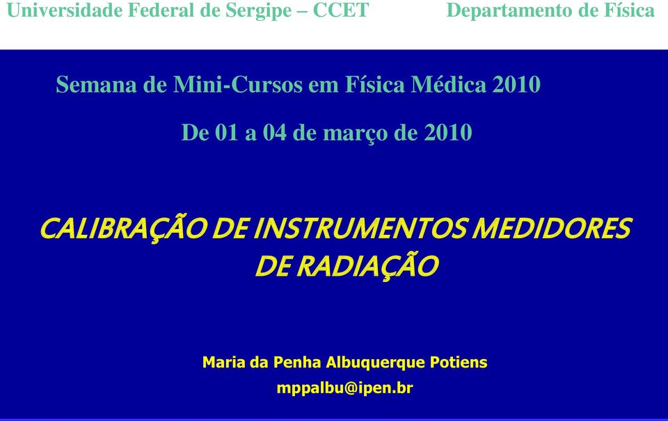 Médica 2010 De 01 a 04 de março de 2010 CALIBRAÇÃO DE INSTRUMENTOS
