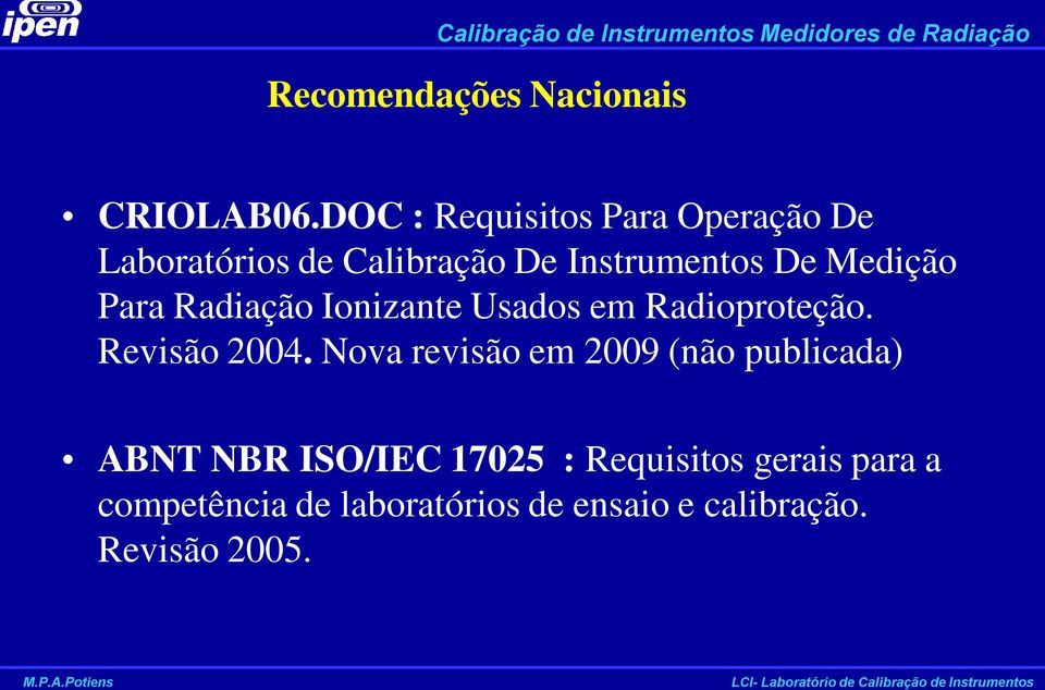 Medição Para Radiação Ionizante Usados em Radioproteção. Revisão 2004.