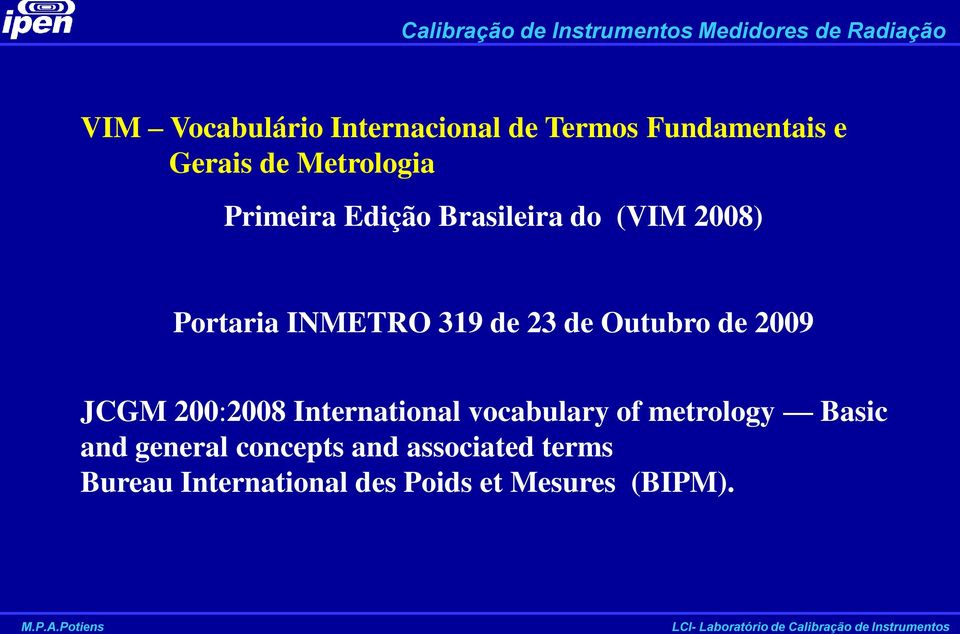 Outubro de 2009 JCGM 200:2008 International vocabulary of metrology Basic and