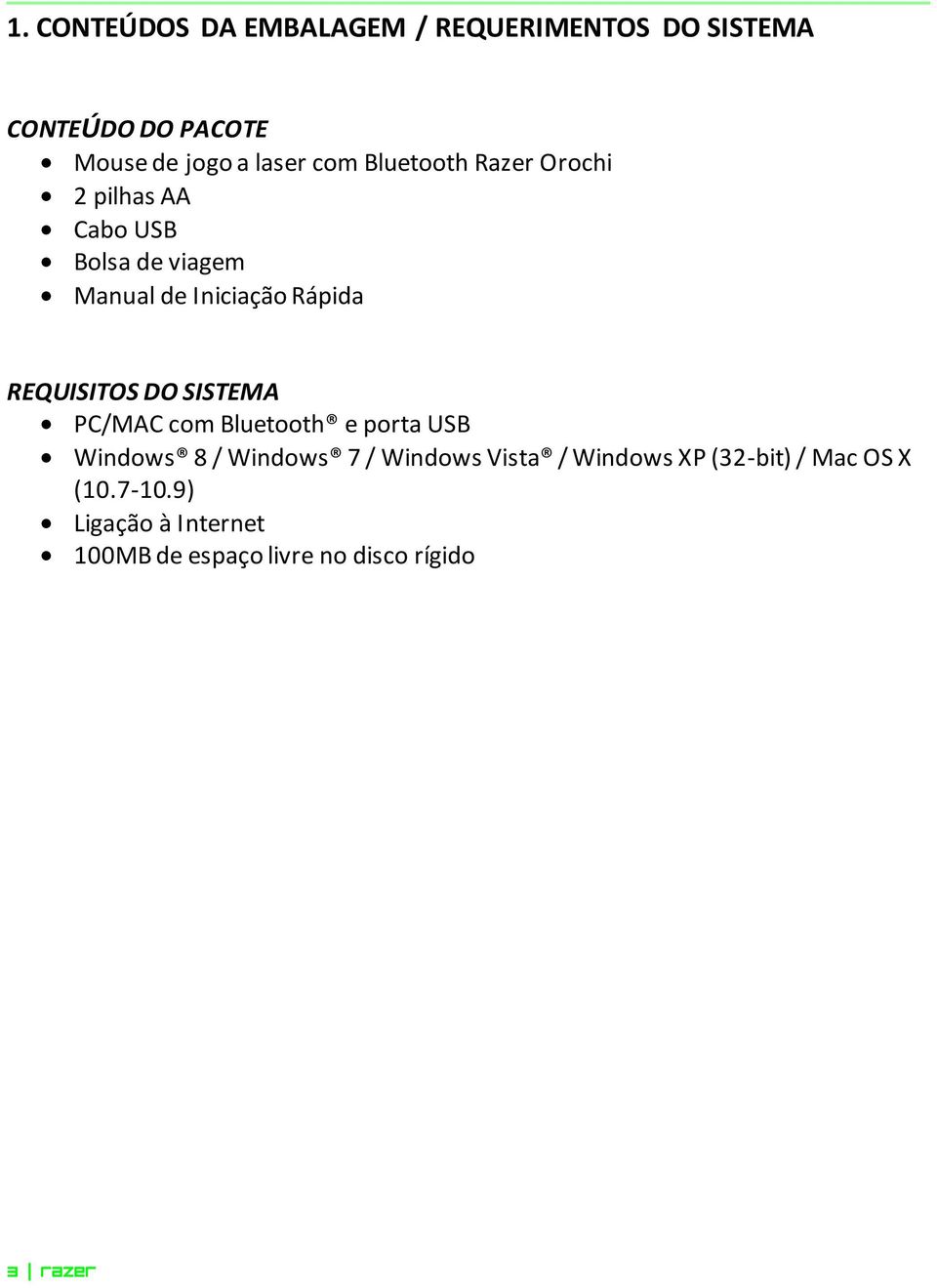 REQUISITOS DO SISTEMA PC/MAC com Bluetooth e porta USB Windows 8 / Windows 7 / Windows Vista /