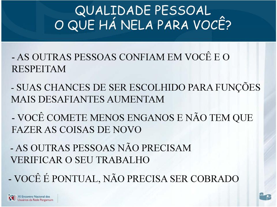 PARA FUNÇÕES MAIS DESAFIANTES AUMENTAM - VOCÊ COMETE MENOS ENGANOS E NÃO TEM QUE