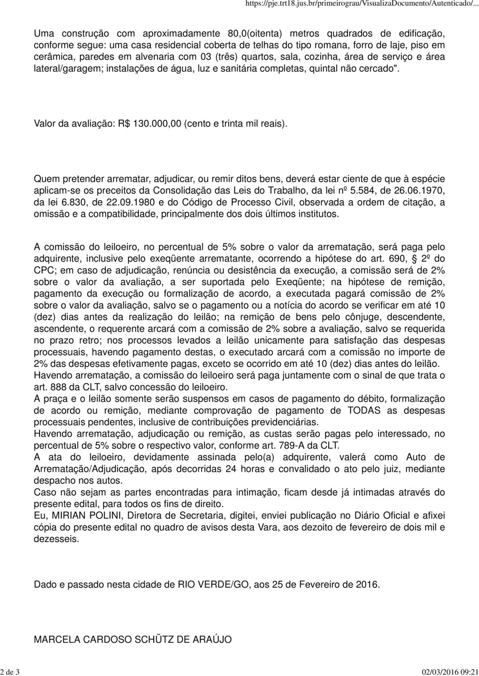 cerâmica, paredes em alvenaria com 03 (três) quartos, sala, cozinha, área de serviço e área lateral/garagem; instalações de água, luz e sanitária completas, quintal não cercado".