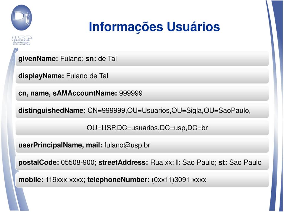 OU=USP,DC=usuarios,DC=usp,DC=br userprincipalname, mail: fulano@usp.