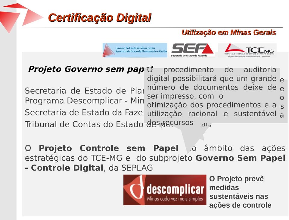 e a e ordem produzidos Secretaria de Estado da Fazenda utilização racional e para sustentável no formato digital consulta dosminas recursos pelo Tribunal.