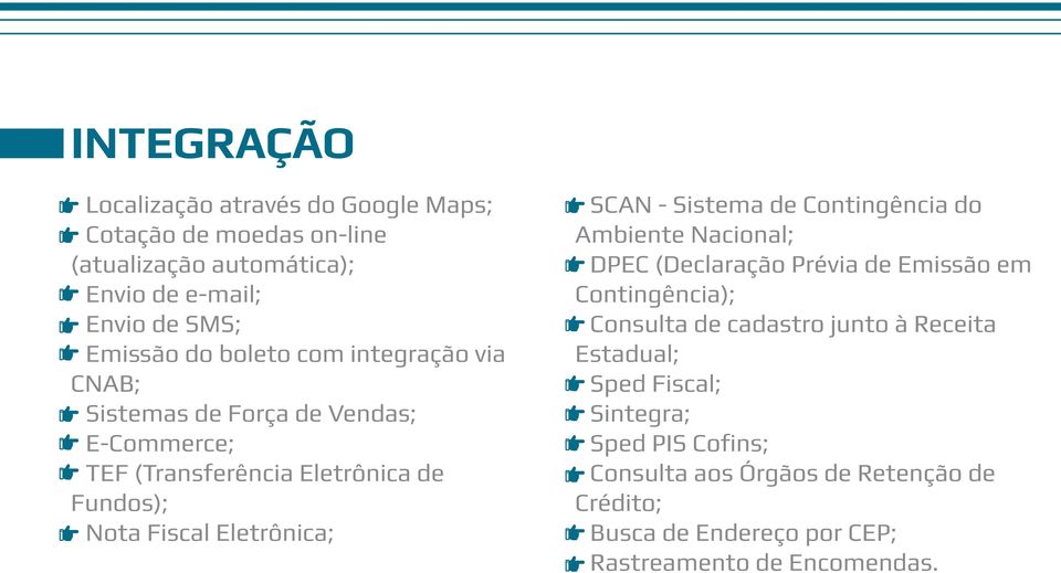 SCAN - Sistema de Contingência do Ambiente Nacional; DPEC (Declaração Prévia de Emissão em Contingência); Consulta de cadastro junto à Receita