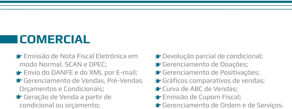 orçamento; Devolução parcial de condicional; Gerenciamento de Doações; Gerenciamento de Positivações;